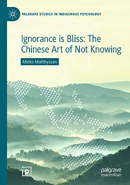 Couverture cartonnée Ignorance is Bliss: The Chinese Art of Not Knowing de Mieke Matthyssen