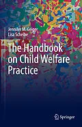 E-Book (pdf) The Handbook on Child Welfare Practice von Jennifer M. Geiger, Lisa Schelbe