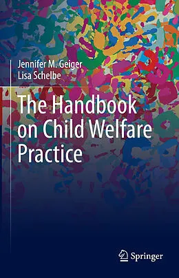 E-Book (pdf) The Handbook on Child Welfare Practice von Jennifer M. Geiger, Lisa Schelbe