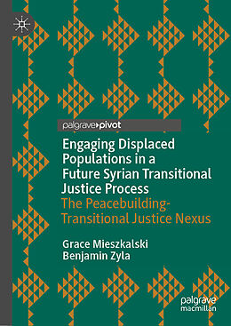 Livre Relié Engaging Displaced Populations in a Future Syrian Transitional Justice Process de Benjamin Zyla, Grace Mieszkalski