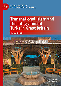 Livre Relié Transnational Islam and the Integration of Turks in Great Britain de Erdem Dikici