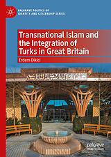 eBook (pdf) Transnational Islam and the Integration of Turks in Great Britain de Erdem Dikici