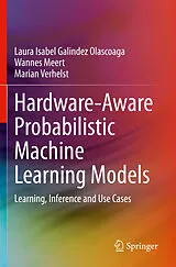 Kartonierter Einband Hardware-Aware Probabilistic Machine Learning Models von Laura Isabel Galindez Olascoaga, Wannes Meert, Marian Verhelst