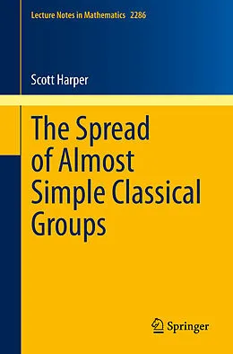 E-Book (pdf) The Spread of Almost Simple Classical Groups von Scott Harper