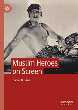 E-Book (pdf) Muslim Heroes on Screen von Daniel O'Brien