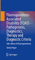 E-Book (pdf) Fluoroquinolone-Associated Disability (FQAD) - Pathogenesis, Diagnostics, Therapy and Diagnostic Criteria von Stefan Pieper