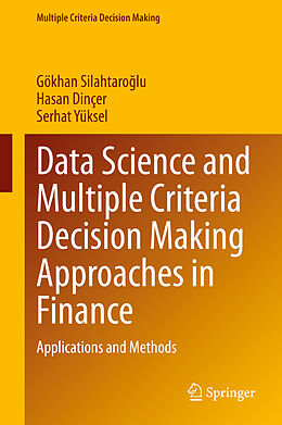 Livre Relié Data Science and Multiple Criteria Decision Making Approaches in Finance de Gökhan Silahtaro lu, Serhat Yüksel, Hasan Dinçer