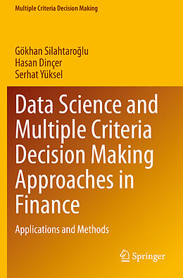 Kartonierter Einband Data Science and Multiple Criteria Decision Making Approaches in Finance von Gökhan Silahtaro lu, Serhat Yüksel, Hasan Dinçer