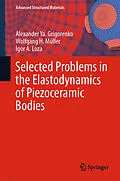 E-Book (pdf) Selected Problems in the Elastodynamics of Piezoceramic Bodies von Alexander Ya. Grigorenko, Wolfgang H. Müller, Igor A. Loza