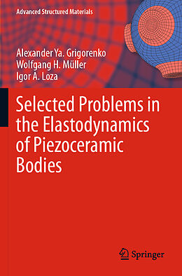 Kartonierter Einband Selected Problems in the Elastodynamics of Piezoceramic Bodies von Alexander Ya. Grigorenko, Igor A. Loza, Wolfgang H. Müller