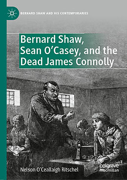 Fester Einband Bernard Shaw, Sean O Casey, and the Dead James Connolly von Nelson O Ceallaigh Ritschel