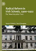 E-Book (pdf) Radical Reform in Irish Schools, 1900-1922 von Teresa O'Doherty, Tom O'Donoghue