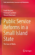 E-Book (pdf) Public Service Reforms in a Small Island State von Frank Bezzina, Emanuel Camilleri, Vincent Marmarà