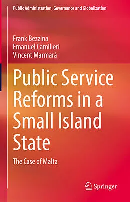 E-Book (pdf) Public Service Reforms in a Small Island State von Frank Bezzina, Emanuel Camilleri, Vincent Marmarà