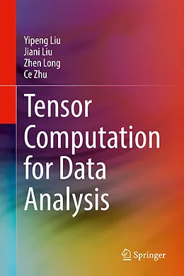 E-Book (pdf) Tensor Computation for Data Analysis von Yipeng Liu, Jiani Liu, Zhen Long