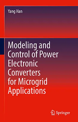 E-Book (pdf) Modeling and Control of Power Electronic Converters for Microgrid Applications von Yang Han