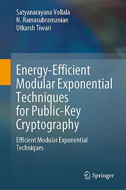 E-Book (pdf) Energy-Efficient Modular Exponential Techniques for Public-Key Cryptography von Satyanarayana Vollala, N. Ramasubramanian, Utkarsh Tiwari