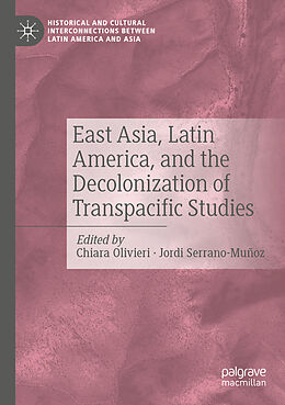 Couverture cartonnée East Asia, Latin America, and the Decolonization of Transpacific Studies de 