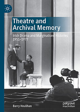 Livre Relié Theatre and Archival Memory de Barry Houlihan