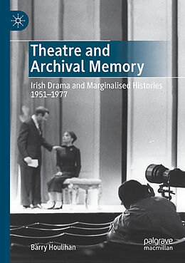 Couverture cartonnée Theatre and Archival Memory de Barry Houlihan