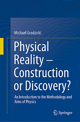Livre Relié Physical Reality   Construction or Discovery? de Michael Grodzicki