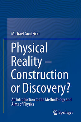 Couverture cartonnée Physical Reality   Construction or Discovery? de Michael Grodzicki