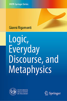 Fester Einband Logic, Everyday Discourse, and Metaphysics von Gianni Rigamonti