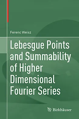 E-Book (pdf) Lebesgue Points and Summability of Higher Dimensional Fourier Series von Ferenc Weisz