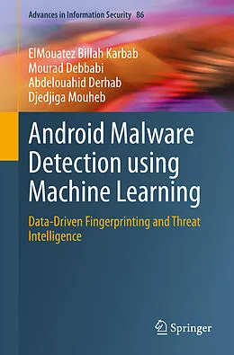 E-Book (pdf) Android Malware Detection using Machine Learning von Elmouatez Billah Karbab, Mourad Debbabi, Abdelouahid Derhab