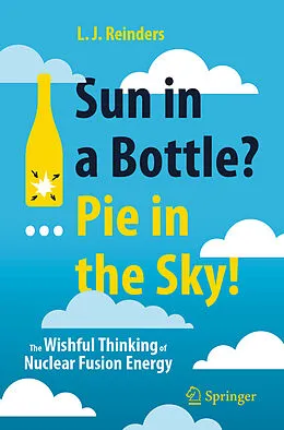E-Book (pdf) Sun in a Bottle?... Pie in the Sky! von L. J. Reinders