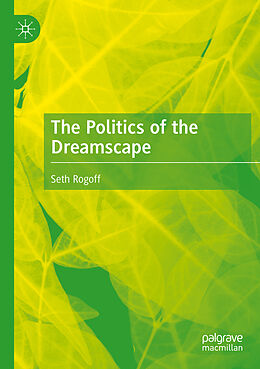 Couverture cartonnée The Politics of the Dreamscape de Seth Rogoff