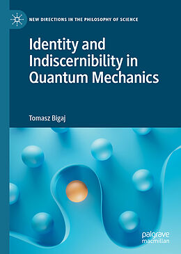Livre Relié Identity and Indiscernibility in Quantum Mechanics de Tomasz Bigaj
