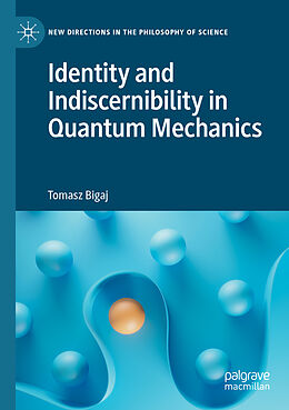 Couverture cartonnée Identity and Indiscernibility in Quantum Mechanics de Tomasz Bigaj
