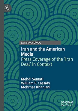 E-Book (pdf) Iran and the American Media von Mehdi Semati, William P. Cassidy, Mehrnaz Khanjani