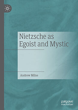 Livre Relié Nietzsche as Egoist and Mystic de Andrew Milne