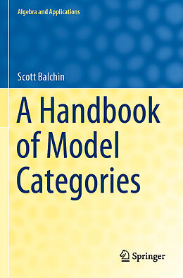 Couverture cartonnée A Handbook of Model Categories de Scott Balchin