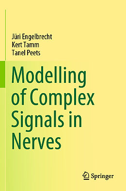 Couverture cartonnée Modelling of Complex Signals in Nerves de Jüri Engelbrecht, Tanel Peets, Kert Tamm