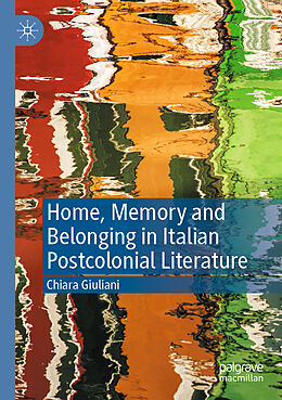 Couverture cartonnée Home, Memory and Belonging in Italian Postcolonial Literature de Chiara Giuliani