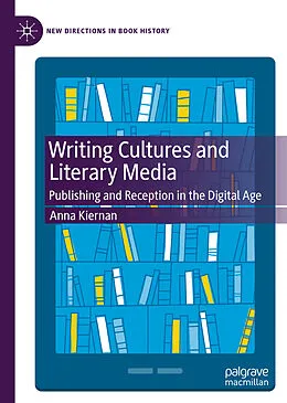 E-Book (pdf) Writing Cultures and Literary Media von Anna Kiernan