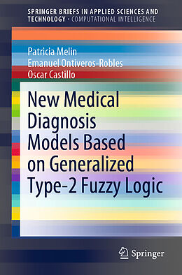 E-Book (pdf) New Medical Diagnosis Models Based on Generalized Type-2 Fuzzy Logic von Patricia Melin, Emanuel Ontiveros-Robles, Oscar Castillo