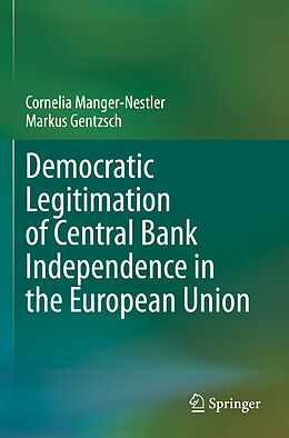 Couverture cartonnée Democratic Legitimation of Central Bank Independence in the European Union de Markus Gentzsch, Cornelia Manger-Nestler