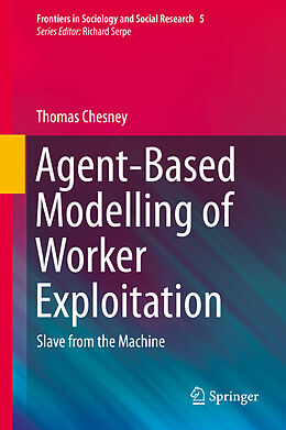 Fester Einband Agent-Based Modelling of Worker Exploitation von Thomas Chesney