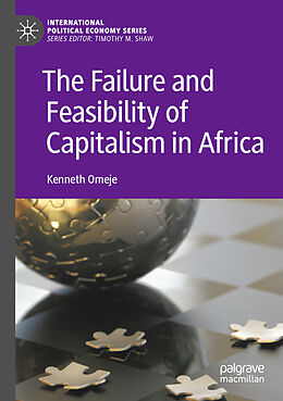 Couverture cartonnée The Failure and Feasibility of Capitalism in Africa de Kenneth Omeje