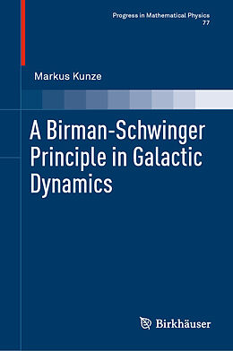 Livre Relié A Birman-Schwinger Principle in Galactic Dynamics de Markus Kunze