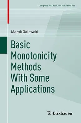 E-Book (pdf) Basic Monotonicity Methods with Some Applications von Marek Galewski