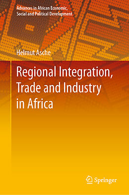 Livre Relié Regional Integration, Trade and Industry in Africa de Helmut Asche