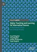 E-Book (pdf) Higher Teaching and Learning for Alternative Futures von Yusef Waghid, Faiq Waghid, Judith Terblanche