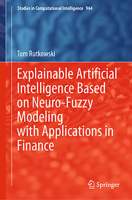 Fester Einband Explainable Artificial Intelligence Based on Neuro-Fuzzy Modeling with Applications in Finance von Tom Rutkowski