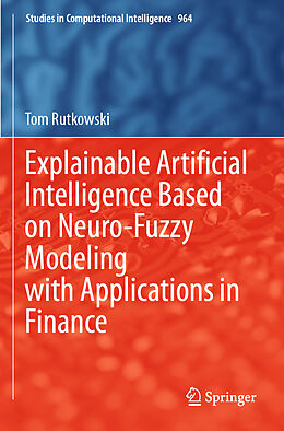 Kartonierter Einband Explainable Artificial Intelligence Based on Neuro-Fuzzy Modeling with Applications in Finance von Tom Rutkowski