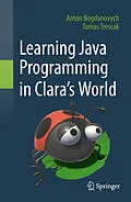 E-Book (pdf) Learning Java Programming in Clara's World von Anton Bogdanovych, Tomas Trescak